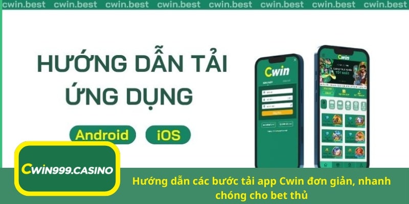 Hướng dẫn các bước tải app Cwin đơn giản, nhanh chóng cho bet thủ