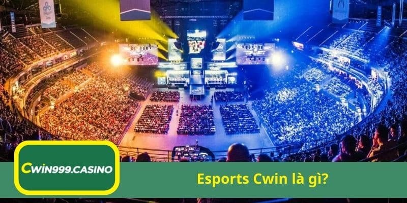 Esports Cwin là gì?