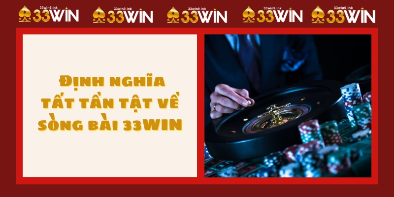  Định nghĩa tất tần tật về sòng bài 33WIN