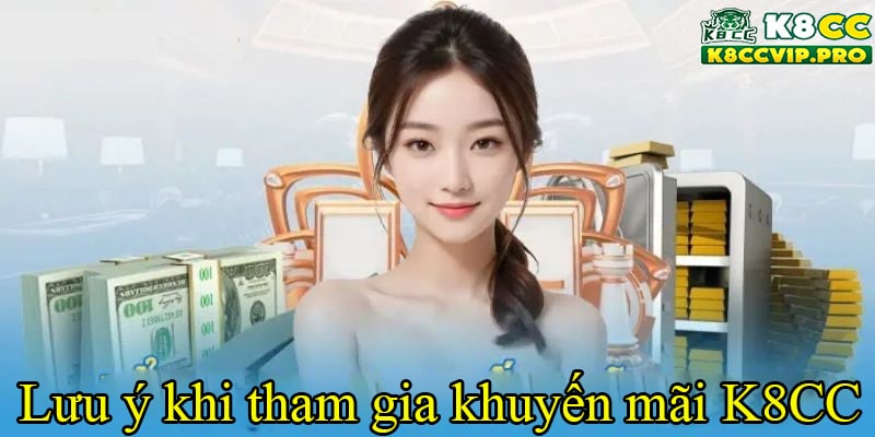 Lưu ý khi tham gia khuyến mãi K8CC