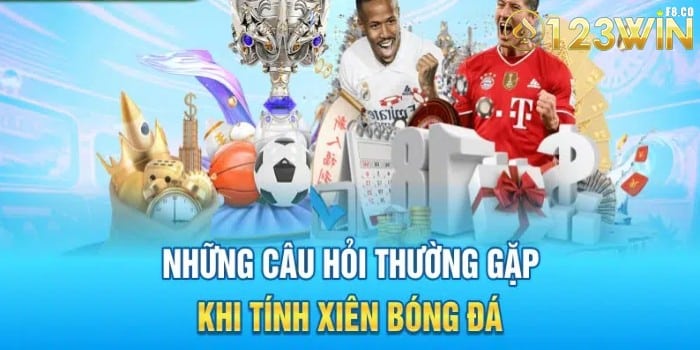 Những thắc mắc thường gặp khi tính xiên bóng đá