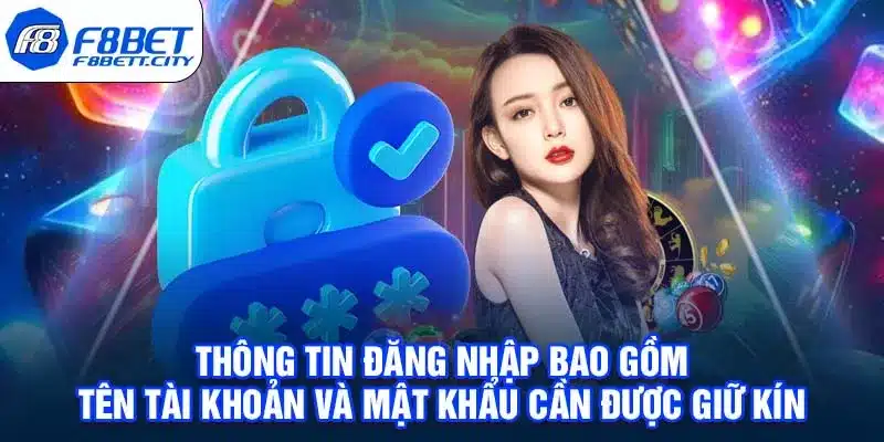 Thông tin đăng nhập bao gồm tên tài khoản và mật khẩu cần được giữ kín